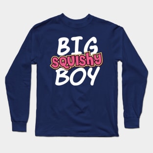 Big Squishy Boy Long Sleeve T-Shirt